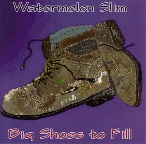 Watermelon Slim - Big Shoes to Fill (2003)