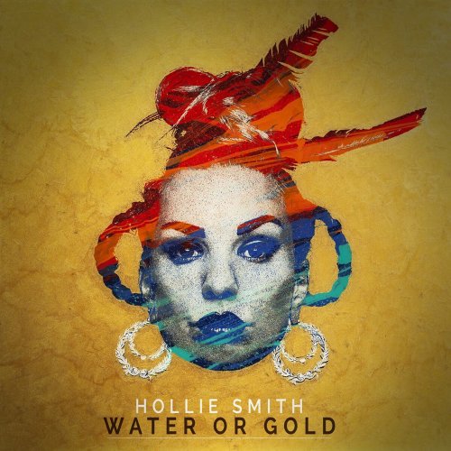 Hollie Smith - Water Or Gold (2016)