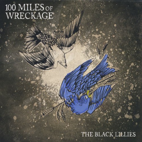 The Black Lillies - 100 Miles of Wreckage (2011)