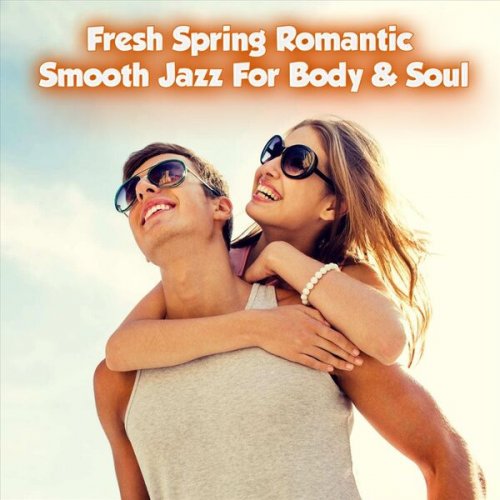 VA - Fresh Spring Romantic Smooth Jazz for Body & Soul (2023)