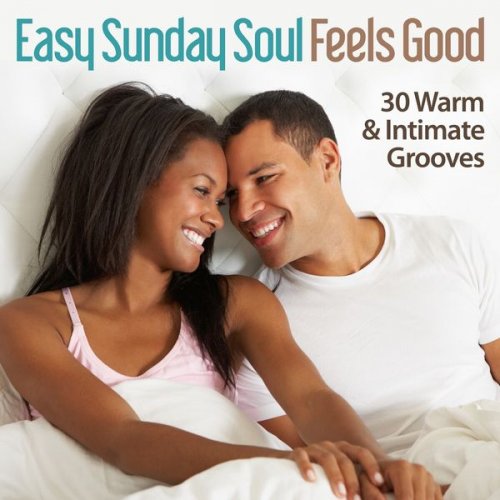 VA - Easy Sunday Soul - Feels Good - 30 Warm & Intimate Grooves (2014)