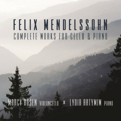 Marcy Rosen and Lydia Artymiw - Mendelssohn: Complete Works for Cello and Piano (2018)