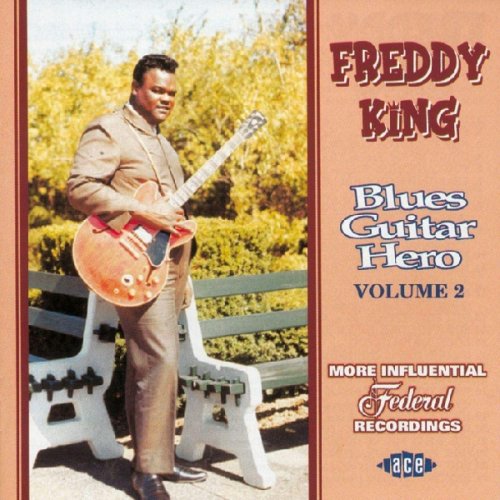 Freddy King - Blues Guitar Hero Volume 2 (2002)
