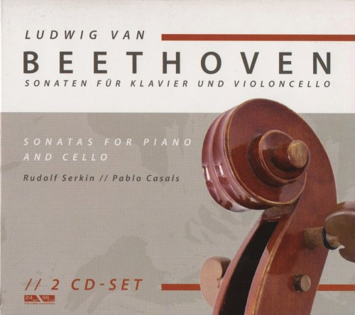 Rudolf Serkin, Pablo Casals - Beethoven: Cello Sonatas (2005)