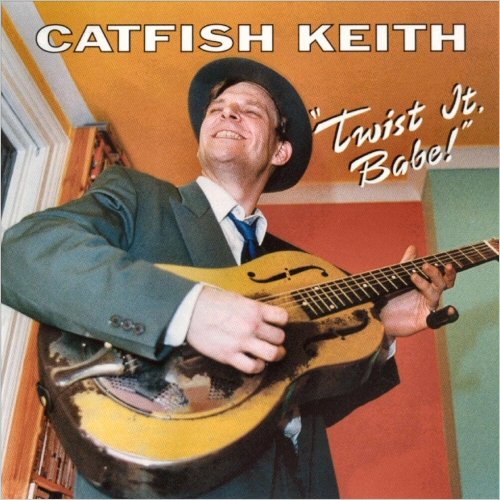 Catfish Keith - Twist It, Babe (1997)