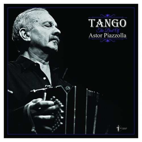 Astor Piazzolla - Tango: The Best Of Astor Piazzolla (2023)
