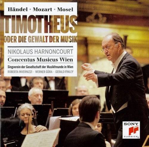 Concentus Musicus Wien, Nikolaus Harnoncourt – Handel, Mozart, Mosel: Timotheus oder die Gewalt der Musik (2013) CD-Rip