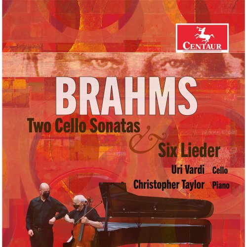 Uri Vardi, Christopher Taylor - Johannes Brahms: Two Cello Sonatas & Six Lieder (2023)