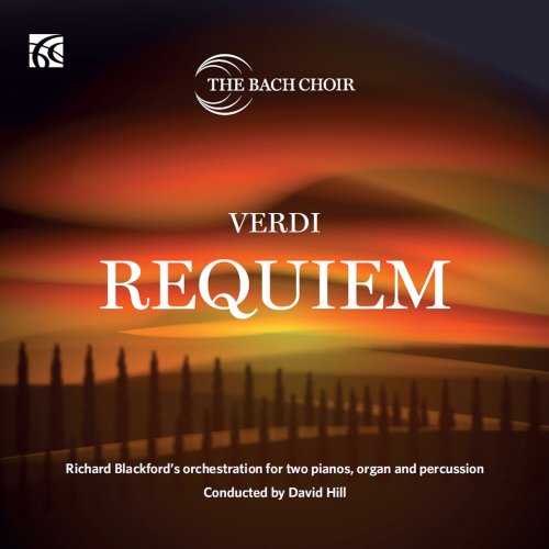 The Bach Choir, David Hill - Verdi: Requiem - Richard Blackford's Orchestration for Two Pianos, Organ and Percussion (2023) [Hi-Res]
