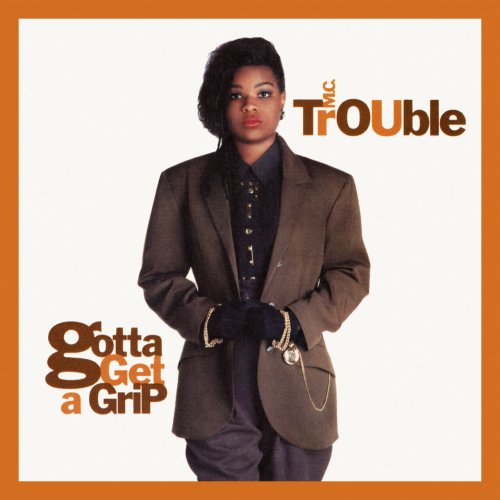 MC Trouble - Gotta Get A Grip (Expanded Edition) (2023) [Hi-Res]