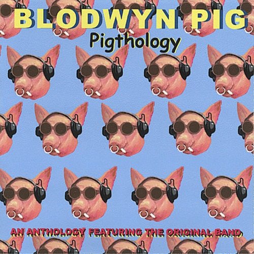 Blodwyn Pig - Pigthology (2004)