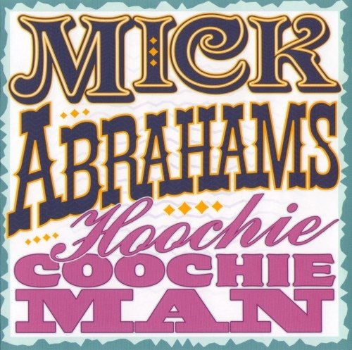Mick Abrahams - Hoochie Coochie Man (2013)