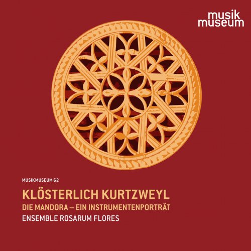 Ensemble rosarum flores - Klösterlich Kurtzweyl. Die Mandora - Ein Instrumentenporträt (2023)