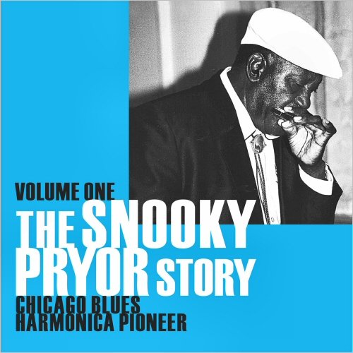 Snooky Pryor - The Snooky Pryor Story Vol. 1: Chicago Blues Harmonica Pioneer (2023)