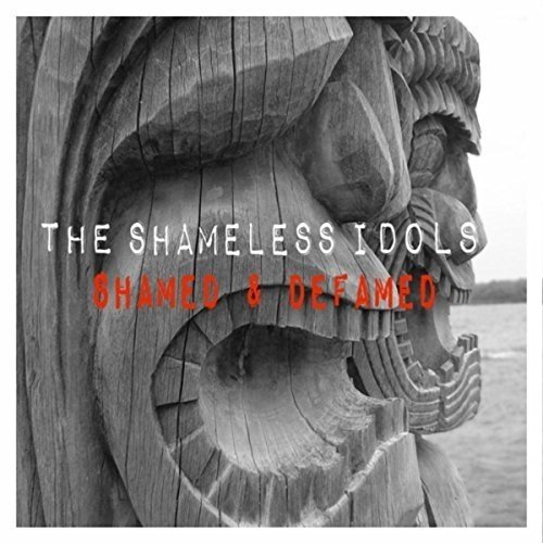 The Shameless Idols - Shamed & Defamed (2016)