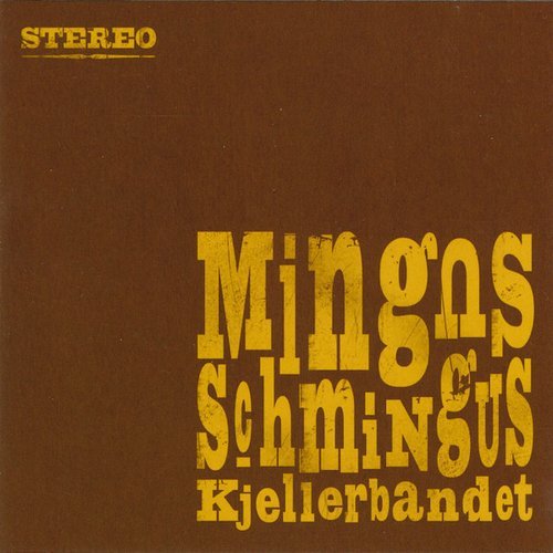 Kjellerbandet - Mingus Schmingus (2004)