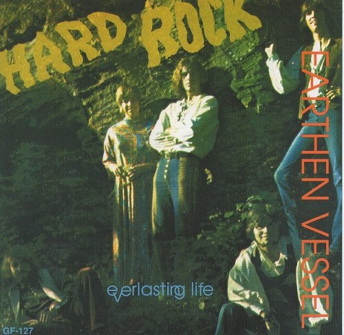 Earthen Vessel - Hard Rock,Everlasting Life (Reissue, Remastered) (1971/1999)