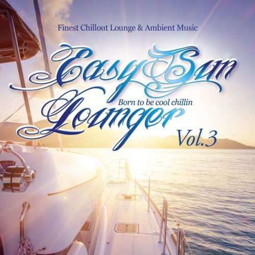 VA - Easy Sun Lounger, Born to Be Cool Chillin, Vol.3 (Finest Chill Out Lounge & Ambient Music) (2017)