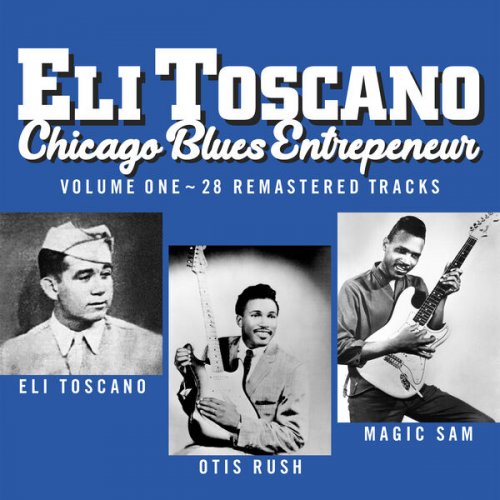Otis Rush, Magic sam - Eli Toscano: Chicago Blues Entrepeneur Volume One: Otis Rush And Magic Sam (2023)