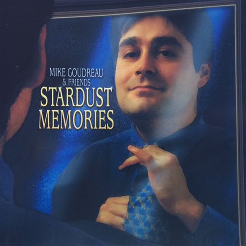 Mike Goudreau & Friends - Stardust Memories (2000)