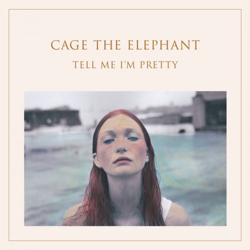 Cage the Elephant - Tell Me I'm Pretty (2015) [Hi-Res]