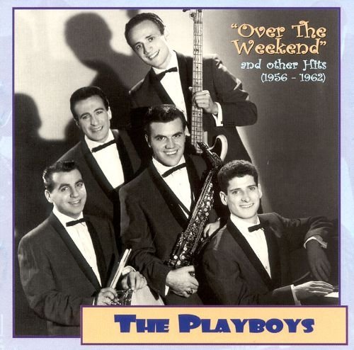 The Playboys - Over The Weekend and Other Hits (1956-1962) (2000)