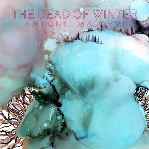 Antoni Maiovvi - The Dead Of Winter (2023)