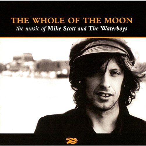 Mike Scott And The Waterboys - The Whole Of The Moon (Remastered) (1998)