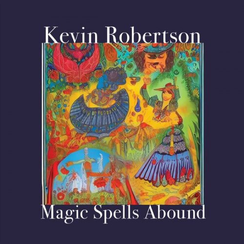 Kevin Robertson - Magic Spells Abound (2023)