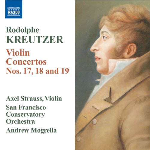 Axel Strauss, San Francisco Conservatory Orchestra, Andrew Mogrelia - Kreutzer: Violin Concertos Nos. 17-19 (2010)