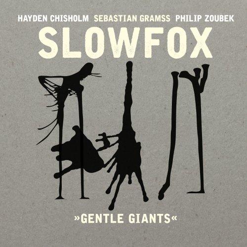 Slowfox - Gentle Giants (feat. Sebastian Gramss, Hayden Chisholm & Philip Zoubek) (2017) Hi-Res