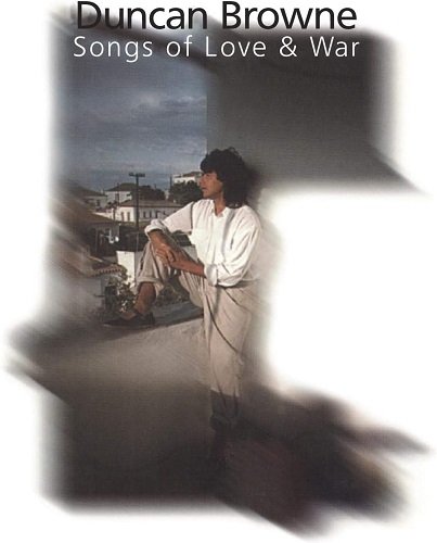 Duncan Browne - Songs of Love and War (1995) Flac