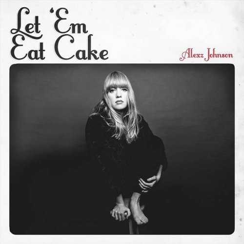 Alexz Johnson - Let 'em Eat Cake (2014)