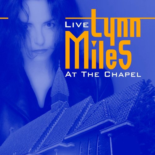 Lynn Miles - Live At the Chapel (2009)