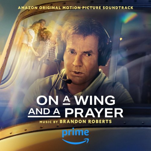 Brandon Roberts On a Wing and a Prayer (Amazon Original Motion