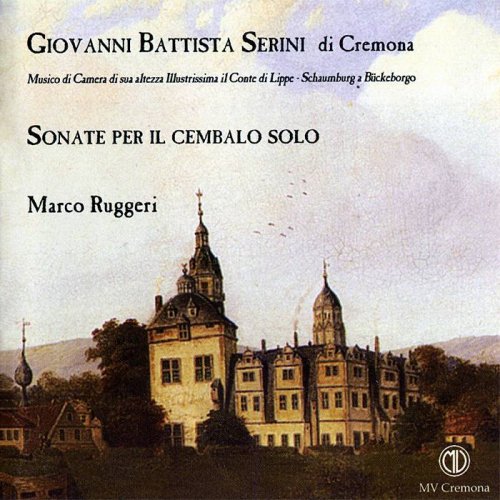 Marco Ruggeri - Giovanni Battista Serini di Cremona: Sonate per il Cembalo Solo (2002) CD-Rip