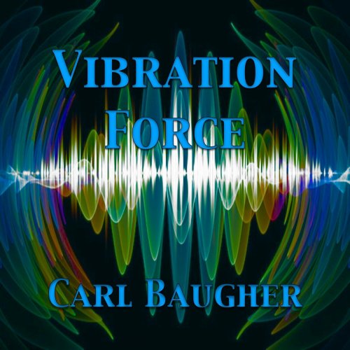 Carl Baugher - Vibration Force (2023)