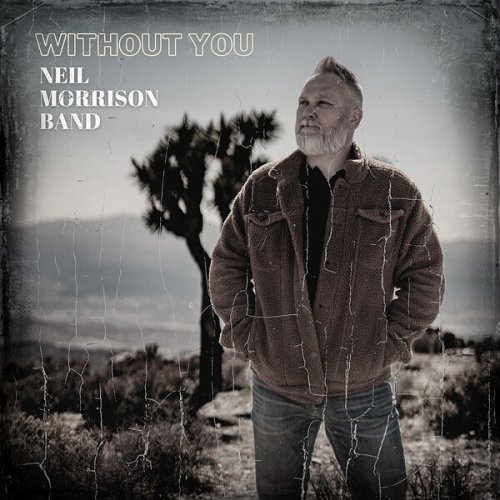 Neil Morrison Band - Without You (2023) Hi Res