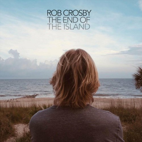 Rob Crosby - The End Of The Island (2023)