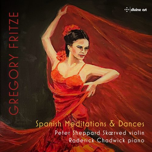 Peter Sheppard Skærved, Roderick Chadwick - Gregory Fritze: Spanish Meditations and Dances (2023) [Hi-Res]