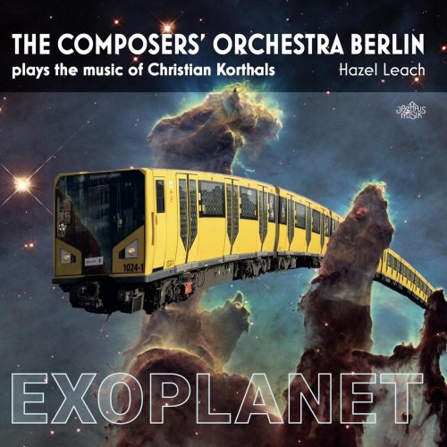 The Composers' Orchestra Berlin - Exoplanet. the Composers’ Orchestra Berlin Plays the Music of Christian Korthals (2023)