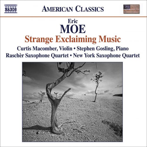 Curtis Macomber, Stephen Gosling, Rascher Saxophone Quartet, New York Saxophone Quartet - Eric Moe: Strange Exclaiming Music (2009)