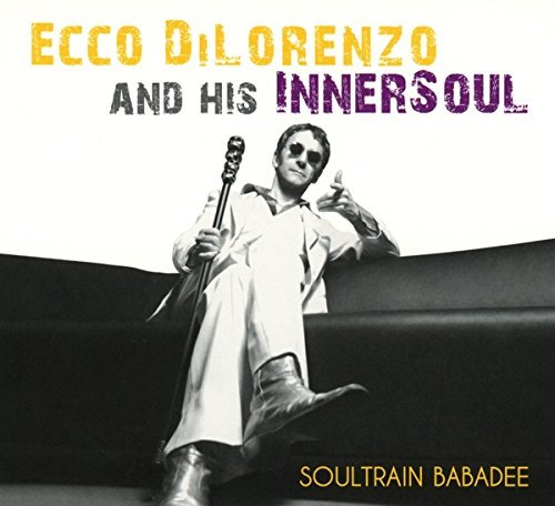 Ecco Dilorenzo & His Innersoul - Soultrain Babadee (2020)