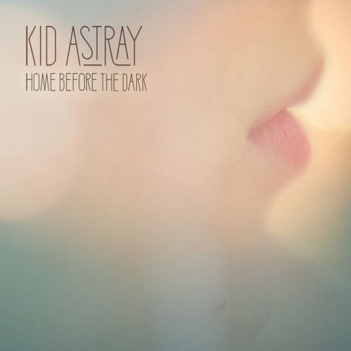 Kid Astray - Home Before the Dark (Deluxe Version) (2015)