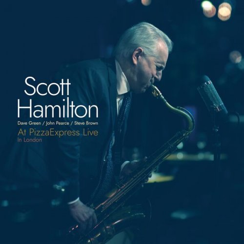 Scott Hamilton - At PizzaExpress Live - In London (2023) [Hi-Res]