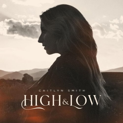 Caitlyn Smith - High & Low (2023) [Hi-Res]