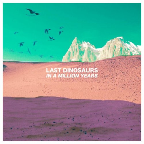 Last Dinosaurs - In A Million Years (10 Year Anniversary Edition) -2CD (2022)