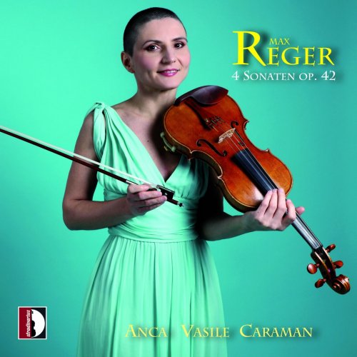 Anca Vasile Caraman - Max Reger: 4 Sonaten op. 42 - Anca Vasile Caraman (2023) Hi-Res