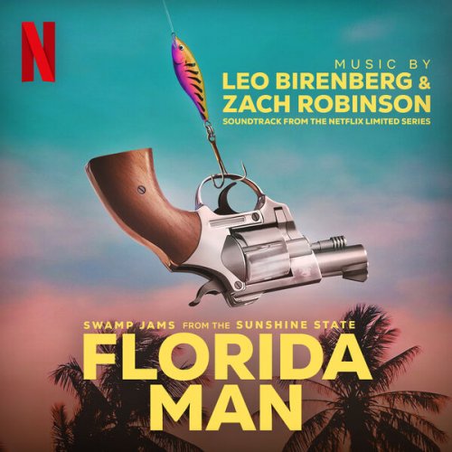 Leo Birenberg & Zach Robinson - Florida Man (Soundtrack from the Netflix Series) (2023) [Hi-Res]