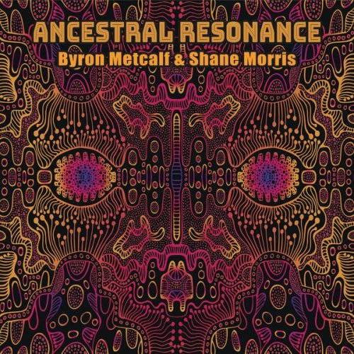 Byron Metcalf - Ancestral Resonance (2023)